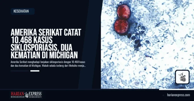 Amerika Serikat Catat 10.468 Kasus Siklosporiasis, Dua Kematian di Michigan