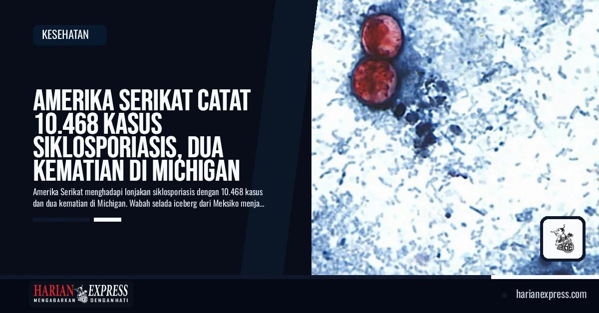 Amerika Serikat Catat 10.468 Kasus Siklosporiasis, Dua Kematian di Michigan