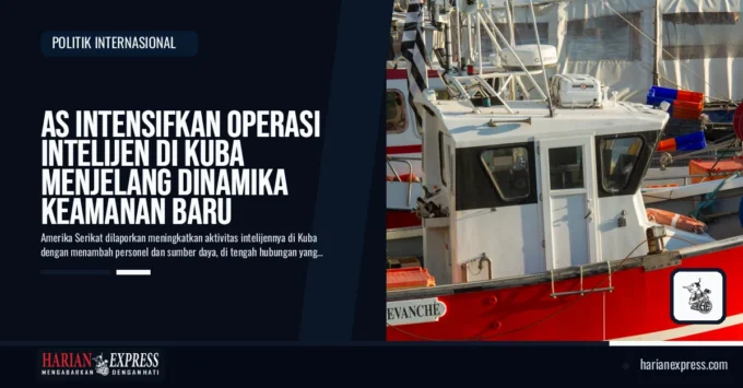 AS Intensifkan Operasi Intelijen di Kuba Menjelang Dinamika Keamanan Baru