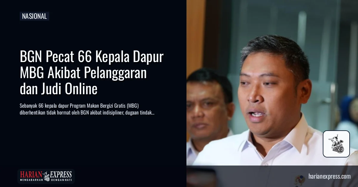 BGN Pecat 66 Kepala Dapur MBG Akibat Pelanggaran dan Judi Online