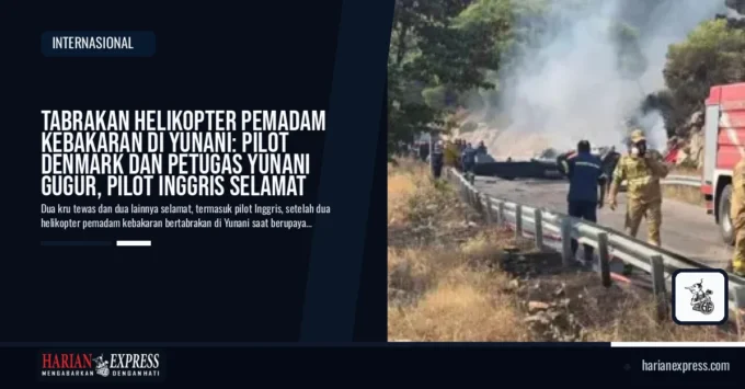 Tabrakan Helikopter Pemadam Kebakaran di Yunani: Pilot Denmark dan Petugas Yunani Gugur, Pilot Inggris Selamat