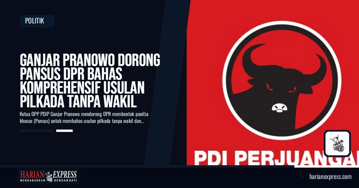 Ganjar Pranowo Dorong Pansus DPR Bahas Komprehensif Usulan Pilkada Tanpa Wakil