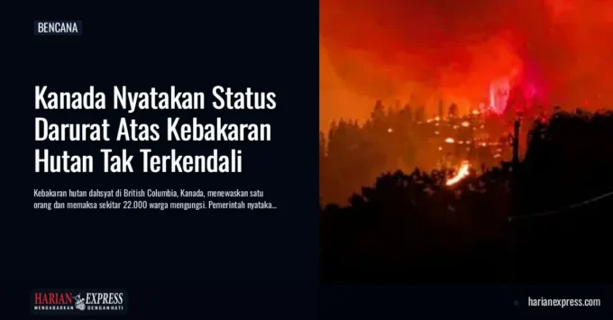 Kanada Nyatakan Status Darurat Atas Kebakaran Hutan Tak Terkendali