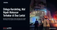 Diduga Korsleting, Mal Nipah Makassar Terbakar di Dua Lantai