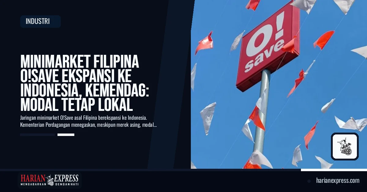 Minimarket Filipina O!Save Ekspansi ke Indonesia, Kemendag: Modal Tetap Lokal