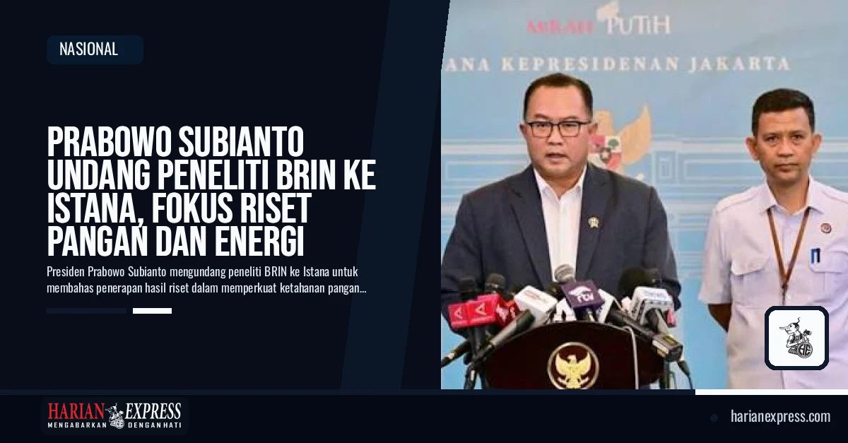 Prabowo Subianto Undang Peneliti BRIN ke Istana, Fokus Riset Pangan dan Energi