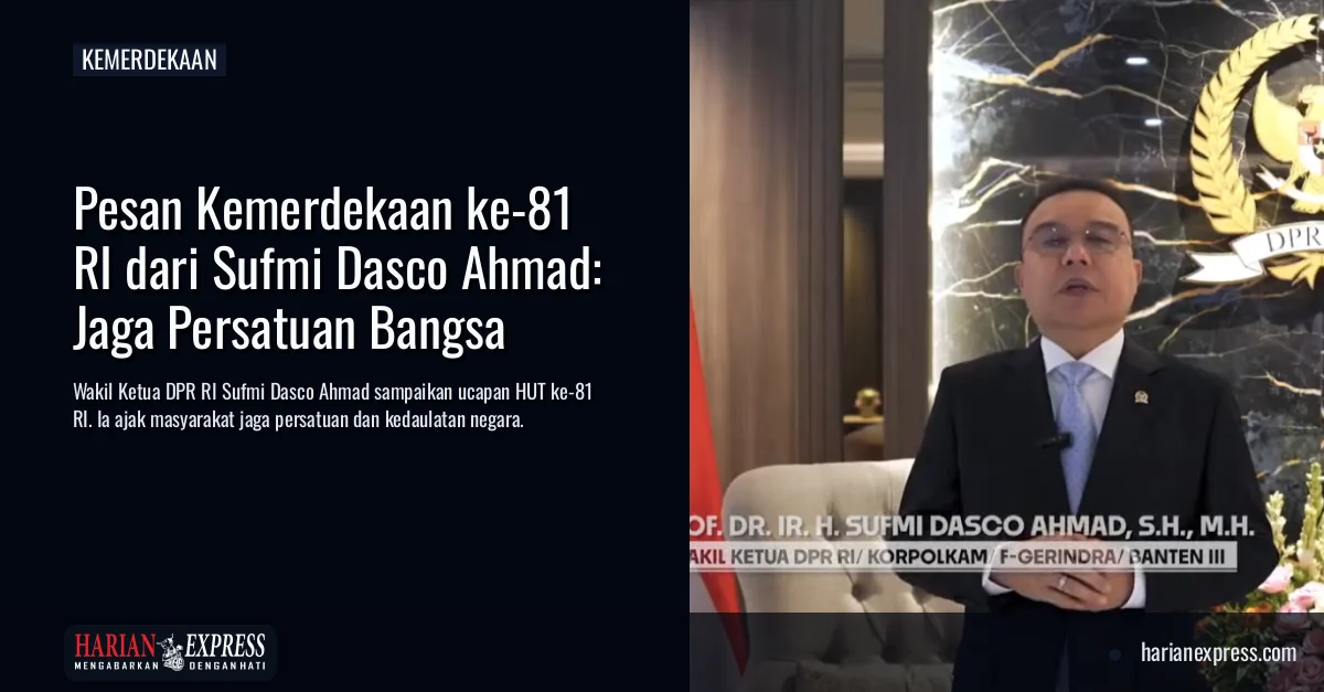 Pesan Kemerdekaan ke-81 RI dari Sufmi Dasco Ahmad: Jaga Persatuan Bangsa