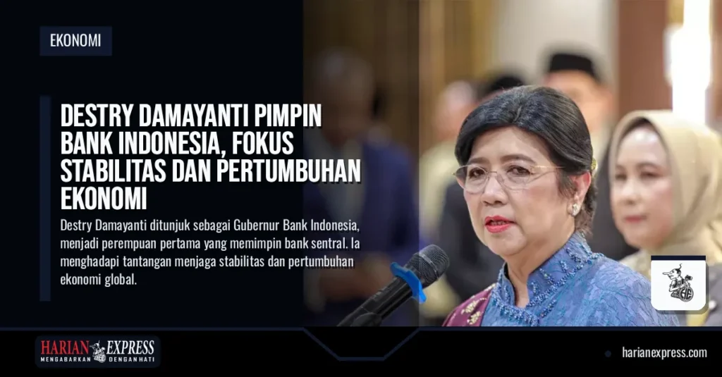 Destry Damayanti Pimpin Bank Indonesia, Fokus Stabilitas dan Pertumbuhan Ekonomi