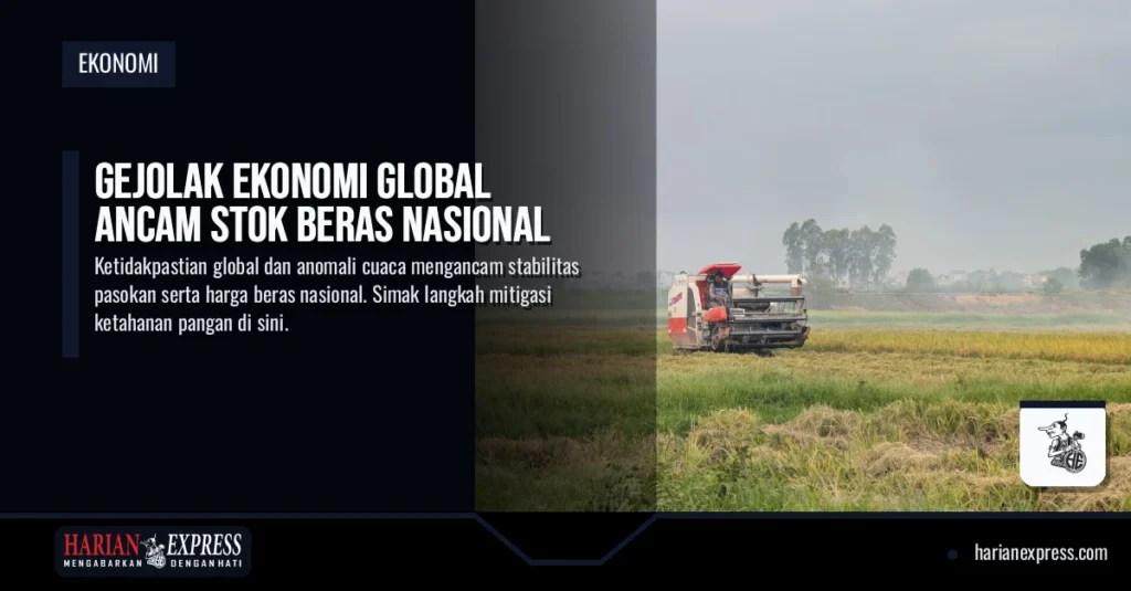 Gejolak Ekonomi Global Ancam Stok Beras Nasional