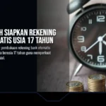Pemerintah Siapkan Rekening Bank Otomatis Usia 17 Tahun