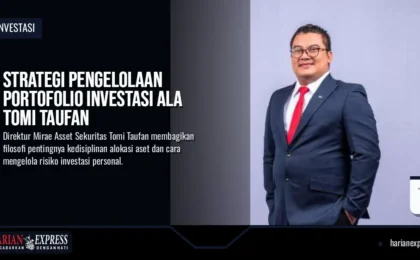 Strategi Pengelolaan Portofolio Investasi ala Tomi Taufan